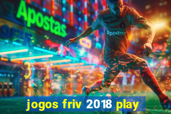 jogos friv 2018 play